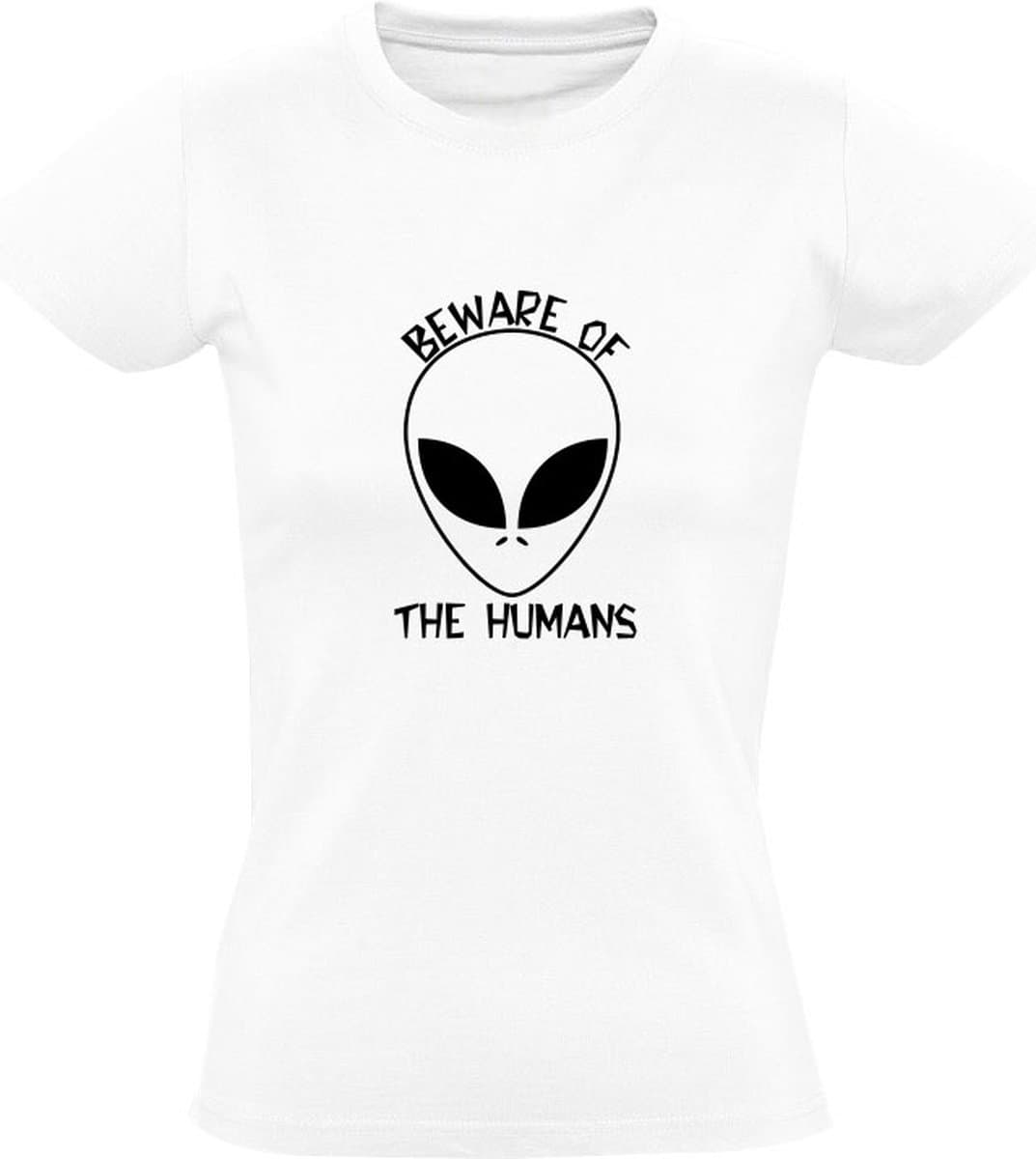 Beware of the humans Dames T-shirt | alien | buitenaards wezen | mensen | heelal | andere planeet | Wit — afbeelding 1