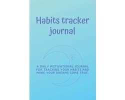 TRACKER JOURNAL: Daily motivational habits tracker to help you fulfill your dreams.