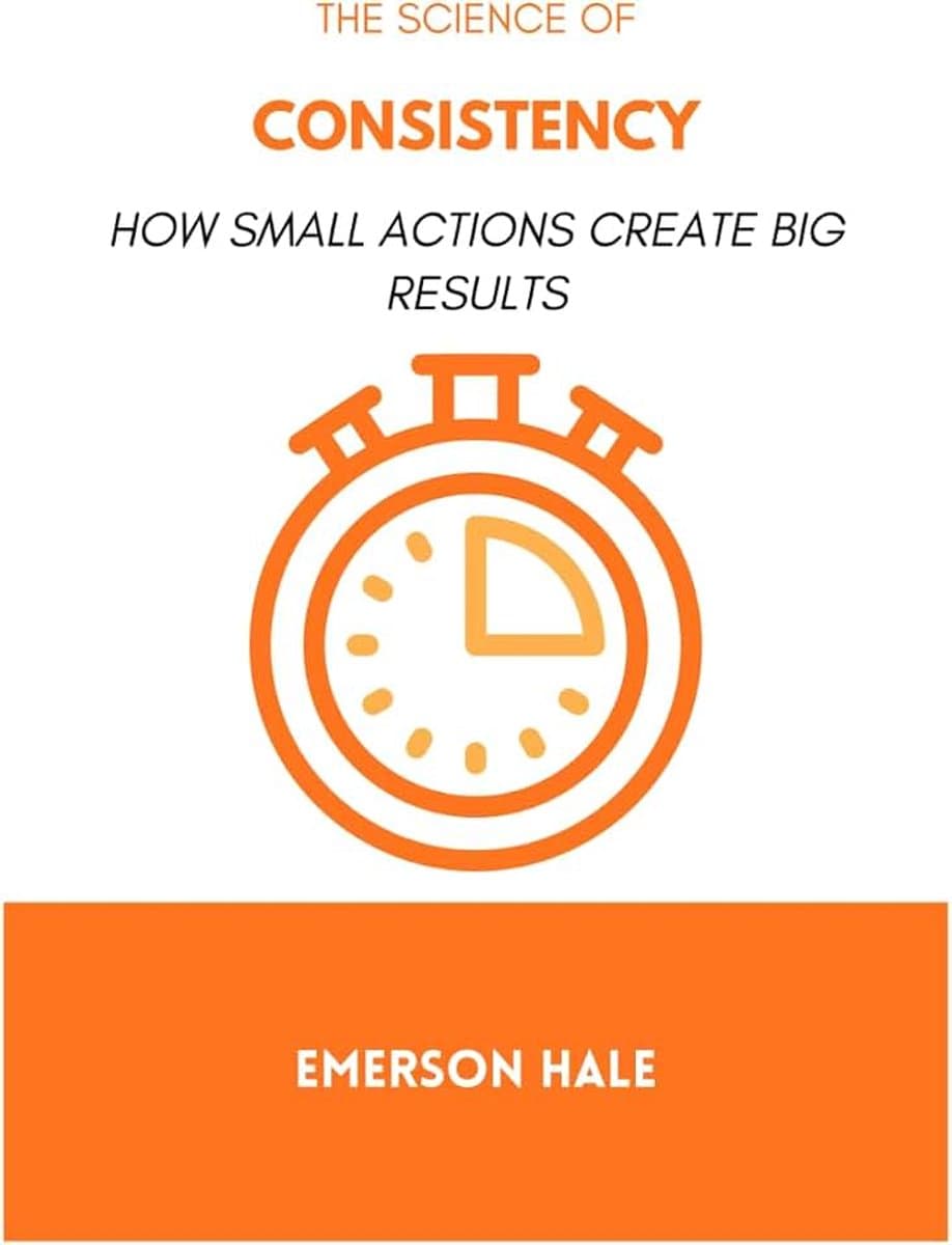 Science of Consistency: How Small Actions Create Big Results — afbeelding 1